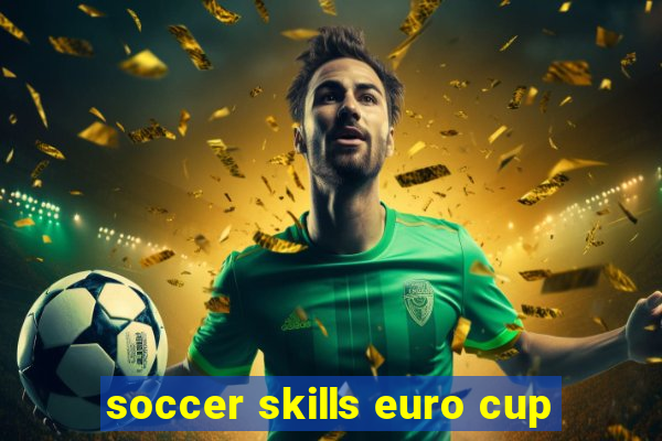 soccer skills euro cup